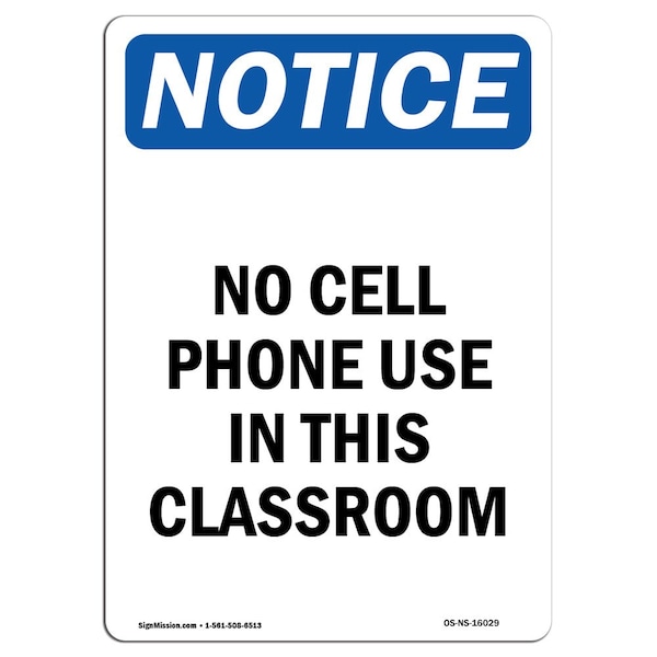 Safety Sign, OSHA Notice, 18" Height, NOTICE No Cell Phone Use In This Classroom Sign, Portrait